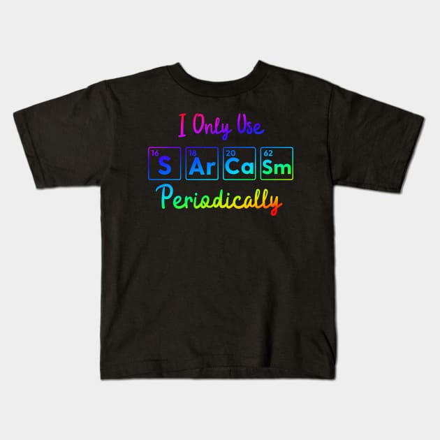 I Only Use Sarcasm Periodically funny science Kids T-Shirt by labstud